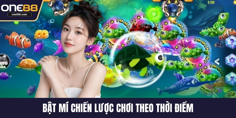 Bật mí chiến lược chơi theo thời điểm