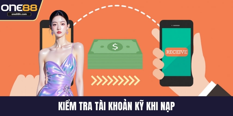 Kiểm tra tài khoản kỹ khi nạp