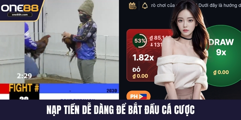 Nạp tiền dễ dàng để bắt đầu cá cược