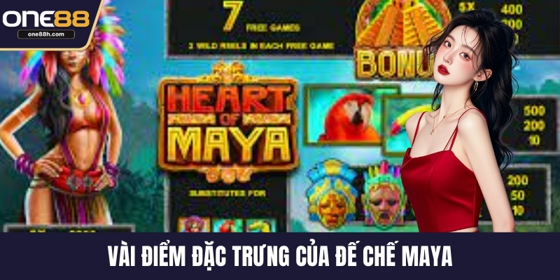 Vài điểm đặc trưng của Đế chế maya